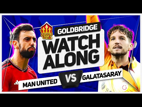 MANCHESTER UNITED vs GALATASARAY LIVE with Mark GOLDBRIDGE!
