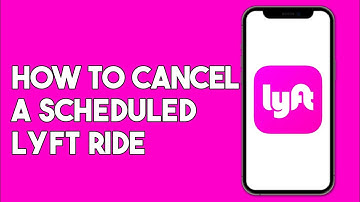 How to Cancel a Scheduled Lyft Ride