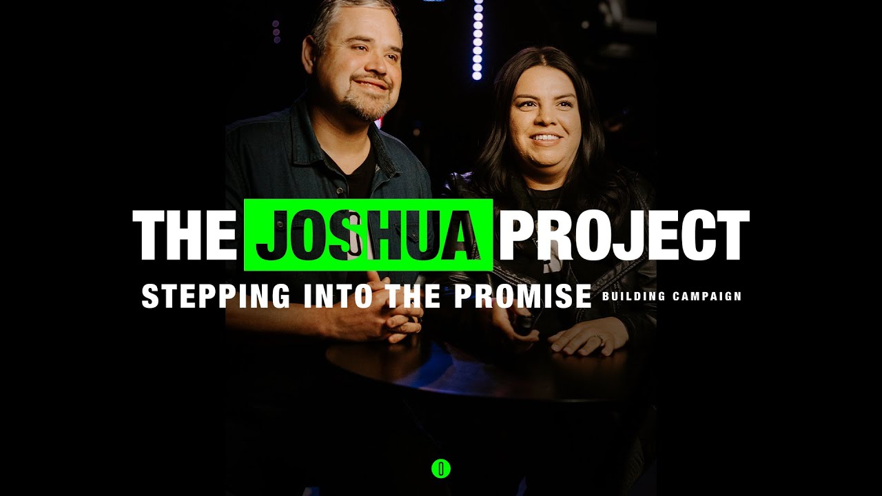 The Joshua Project Building Campaign | Stepping Into The Promise