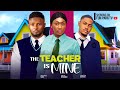 THE TEACHER IS MINE- MAURICE SAM, CLINTON JOSHUA, EBUBE NWAGBO