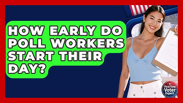 How Early Do Poll Workers Start Their Day? - First Time Voter Expert