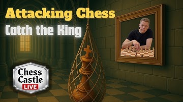 Instructive Attacking Chess Part II | ChessCastle LIVE