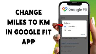 How To Change Miles To KM In Google Fit App | Switch Distance Units In Google Fit Tutorial 2026