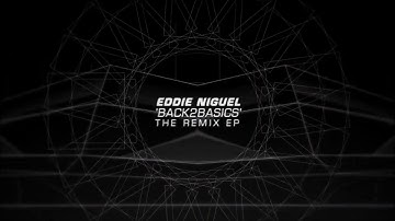Eddie Niguel - Back2Basics (Remix EP) - Official Clip