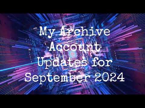My Archive Account Update for September 2024