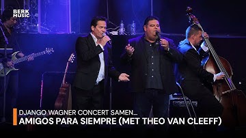 Django Wagner Concert Samen... - Amigos Para Siempre (Duet Met Theo Van Cleeff)