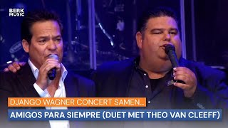 Django Wagner Concert Samen... - Amigos Para Siempre (Duet Met Theo Van Cleeff)