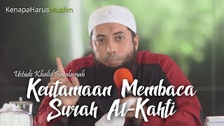Keutamaan Membaca Surah Al Kahfi di Malam atau Hari Jumat - Ustadz Khalid Basalamah