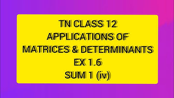TN Class 12 MATHS APPLICATIONS OF MATRICES & DETERMINANTS EX 1.6 SUM 1 (IV)