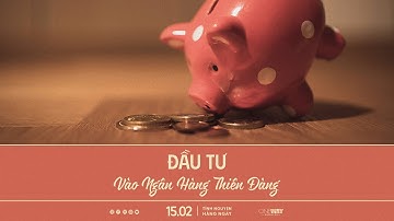 Đầu Tư Vào Ngân Hàng Thiên Đàng | Oneway Radio - Tĩnh Nguyện Hằng Ngày 15/02/2024