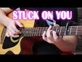 Stuck on you  fingerstyle guitar cover