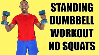 Standing Dumbbell Workout No Squats No Lunges 30 Minute Fat Burner300 Calories