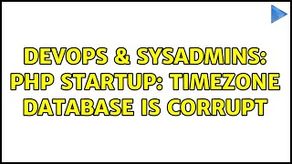 Celebrity DevOps & SysAdmins: PHP Startup: Timezone database is corrupt (3 Solutions!!) Wealth