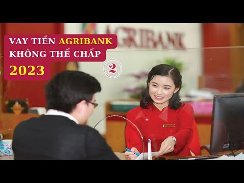Những gói vay vốn ngân hàng Agribank không thế chấp mới nhất.