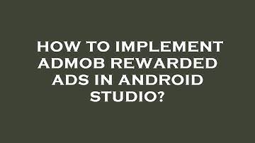 How to implement admob rewarded ads in android studio?
