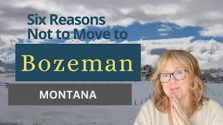 Six Reasons Not to Move to Bozeman Montana
