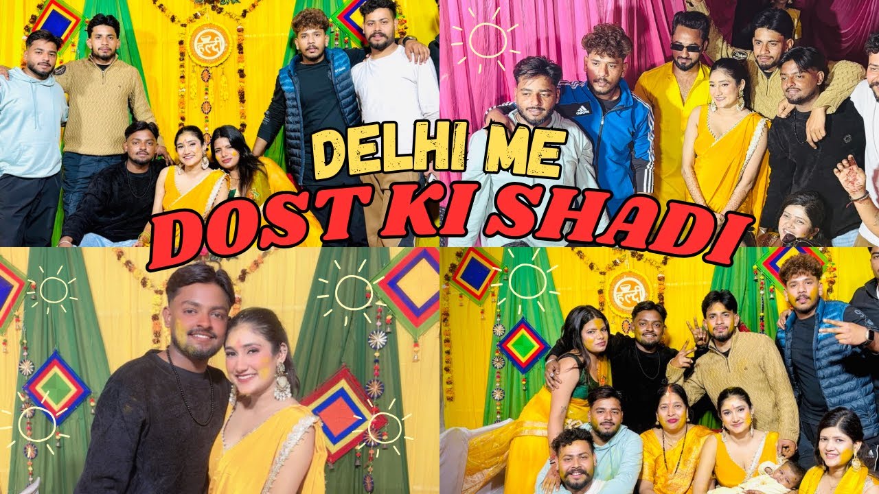 DELHI ME DOST KI SHADI