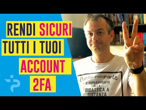 Proteggi i tuoi account (AUTENTICAZIONE A DUE FATTORI)