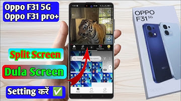 how to use dual screen oppo f31 5g,oppo f31 5g split screen setting