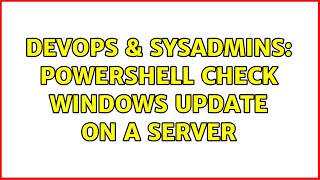 Famous DevOps & SysAdmins: powershell check windows update on a server (3 Solutions!!) Wealth