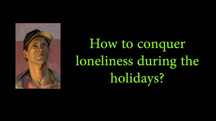 HOW TO CONQUER LONELINESS DURING THE HOLIDAY SEASO...