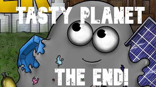 THE END OF TASTY PLANET FOREVER!