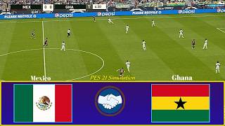 Mexico Vs Ghana | International Friendlies Gameplay | PES 21 Simulation