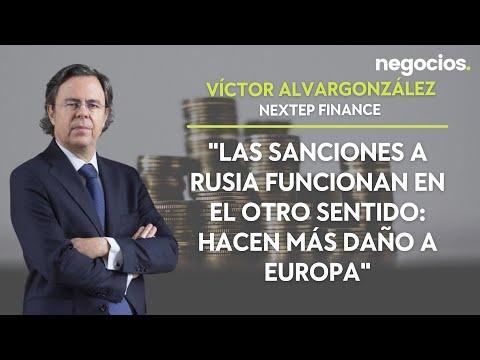 V&iacute;ctor Alvargonz&aacute;lez: "Las sanciones a Rusia funcionan en el otro sentido: Hacen m&aacute;s da&ntilde;o a Europa"
