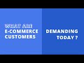 What Are E-Commerce Customers Demanding Today? (Supply Chain Brain)