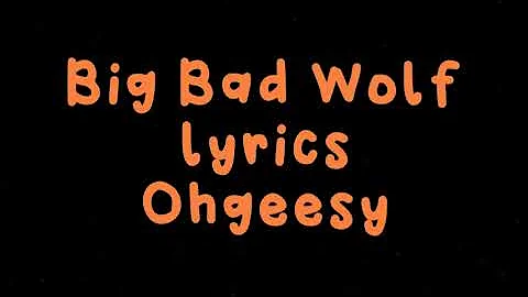 Big bad wolf ohgeesy lyrics