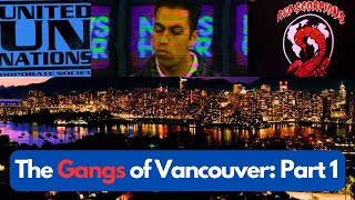 The Gangs of Vancouver, British Columbia, Canada Part 1 Profile