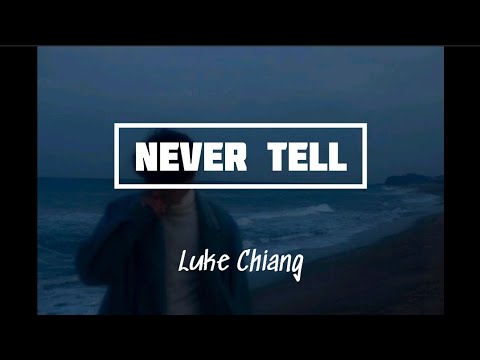 Luke Chiang - Never Tell