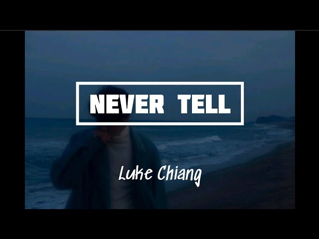 Luke Chiang - Never Tell (Lyrics)