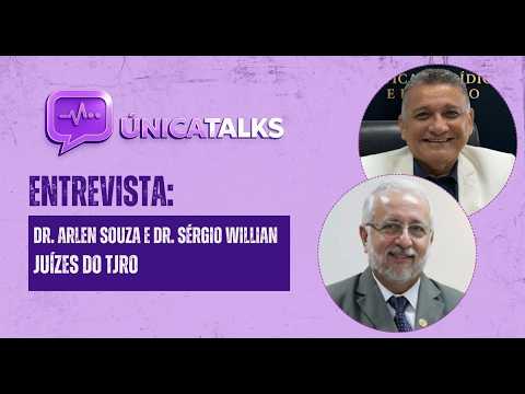 Única Talks : Juízes do TJRO Dr. Arlen Souza e Dr. Sérgio Willian são os convidados