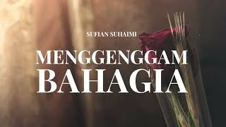 Sufian Suhaimi - Menggenggam Bahagia (Video Lirik)