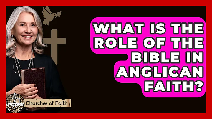 What Is the Role of the Bible in Anglican Faith? - Churches Of Faith