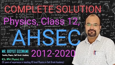 ll AHSEC ll Physics ll Class 12 ll COMPLETE SOLUTION II 2012-2020 ll