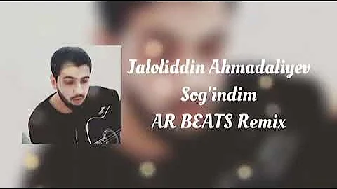 📹 Jaloliddin Ahmadaliyev - Sog'indim (AR BEATS Remix) #Xit2022