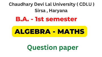 B.A. - Algebra : Mathematics CDLU BA 1st year 1st semester question paper latest previous