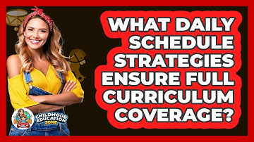 What Daily Schedule Strategies Ensure Full Curriculum Coverage? - Childhood Education Zone