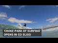 &#39;Croke Park of Surfing&#39; opens in Sligo