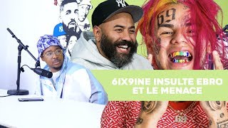 6ix9ine insulte Ebro et le menace