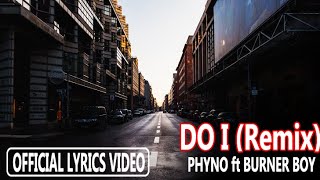 DO I (Remix) - Phyno ft Burna Boy (Official lyrics video)