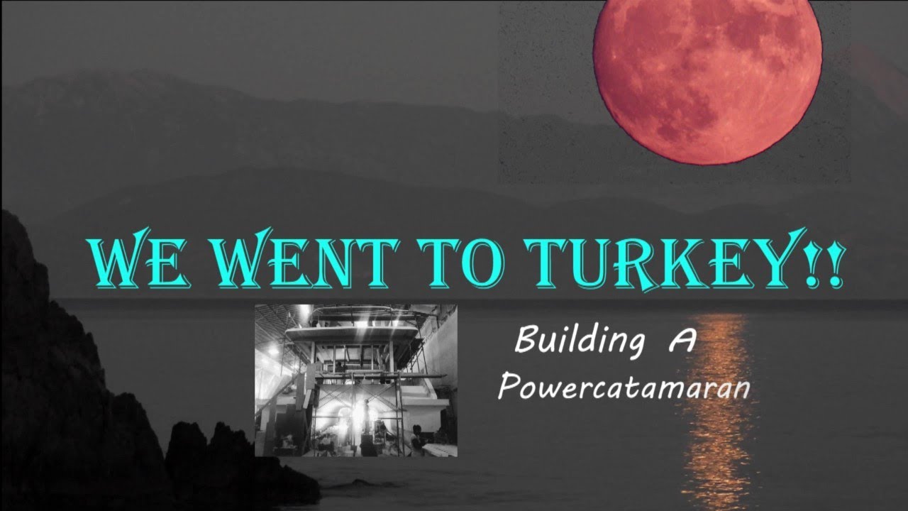 BUILDING a POWER CATAMARAN continues. Visiting Turkey we get emotional at Gallipoli.