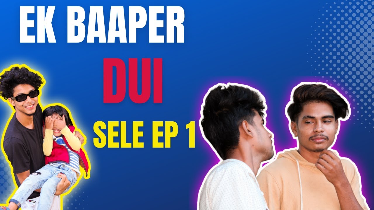 Ek Baaper Dui Sele EP 1 - Bishnupriya manipuri funny video