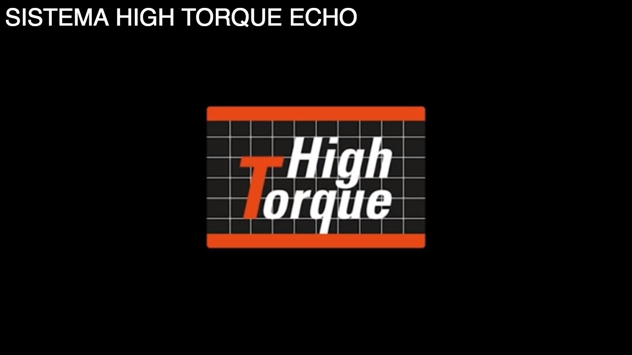 SISTEMA HIGH TORQUE ECHO - YouTube