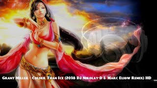 Video thumbnail of "Grant Miller - Colder Than Ice (2018 DJ Nikolay-D & Marc Eliow Remix) HD"