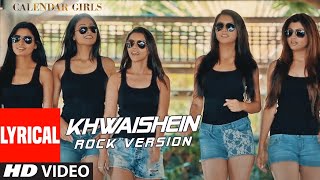 Khwaishein (Rock Version) Lyrical | Calendar Girls | Arijit Singh, Armaan Malik | Kumaar | T-Series