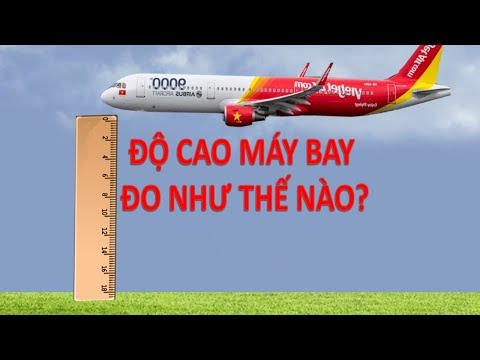 Video: Cách Xác định độ Cao Của Máy Bay