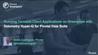 Demo: Running Teradata Client Applications on Greenplum with Hyper-Q